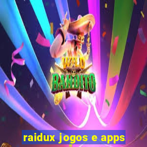 raidux jogos e apps